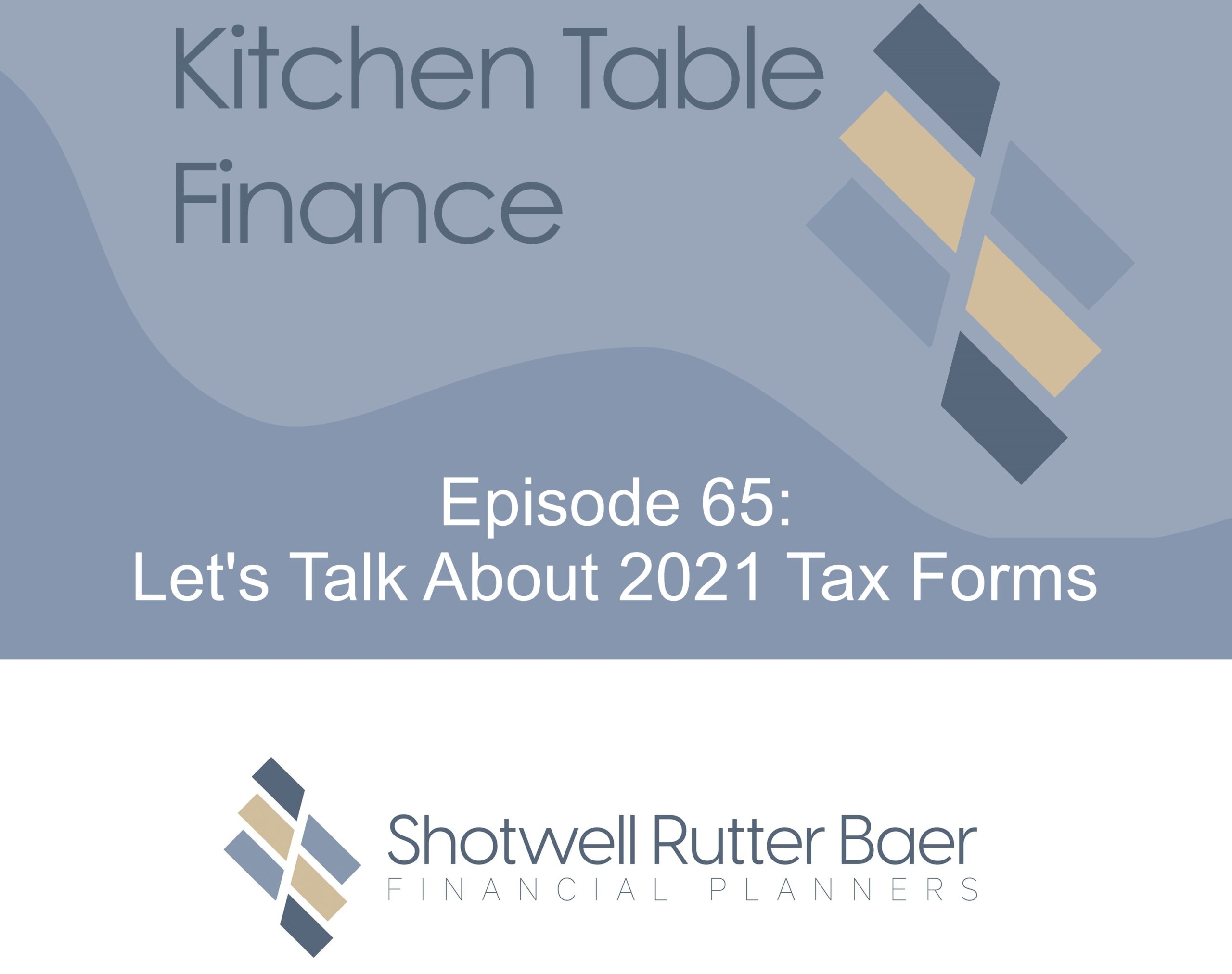 Let’s Talk About 2021 Tax Forms