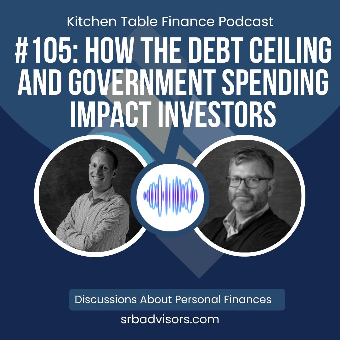 Ep 105 - How the Debt Ceiling and Government Spending Impact Investors