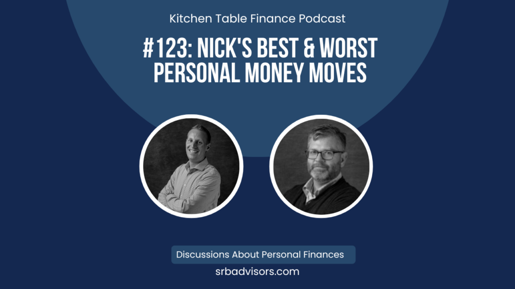 Ep 123 Nick's Best & Worst Personal Money Moves