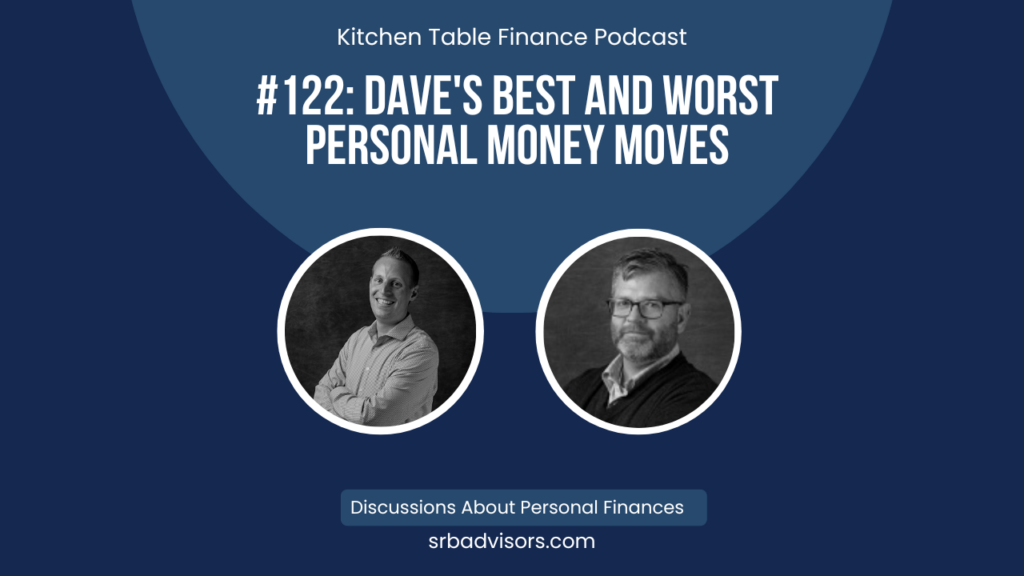 Ep 122 Dave's Best And Worst Personal Money Moves
