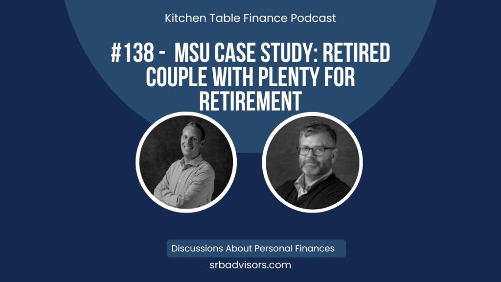 Ep 138 Msu Case Study Retired Couple With Plenty For Retirement Cover
