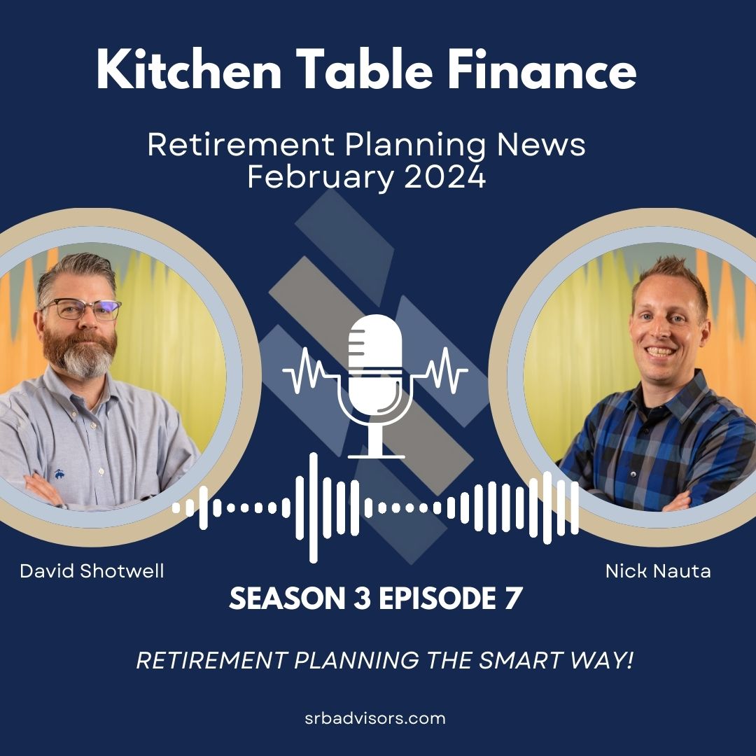 S3E7 – Retirement Planning News February 2024