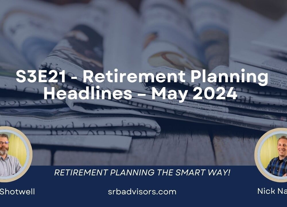 Retirement Planning Headlines – May 2024